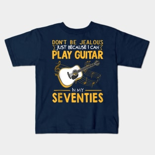 Don't Be Jealous Just Because I Can Play Guitar In My Seventies Kids T-Shirt